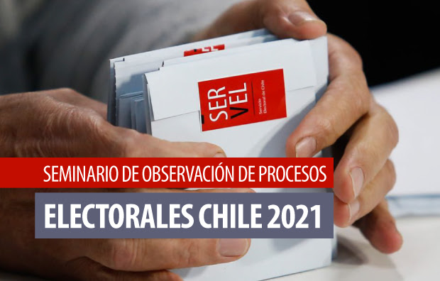 Seminario de Observación de Procesos Electorales Chile 2021: 29 y 30 de marzo.