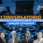 Conversatorio: “Proceso constituyente chileno: análisis y desafíos”.